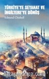 Türkiye’ye Seyahat ve İngiltere’ye Dönüş