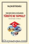 Yeni Bir Dünya Doğarken Türkiye Ne Yapmalı? & Geçmiş Bugün ve Gelecek