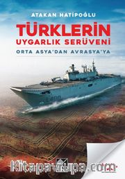 Türklerin Uygarlık Serüveni <br /> Orta Asya'dan Avrasya'ya