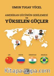 Amerikan Gücünün Gerilemesi ve Yükselen Güçler  (Çin-Rusya-Hindistan-Brezilya)