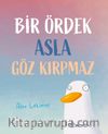 Bir Ördek Asla Göz Kırpmaz