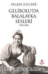 Gelibolu’da Balalayka Sesleri (1910-1923)