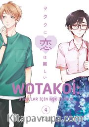Wotakoi 4. Cilt <br /> Otakular İçin Aşk Zordur