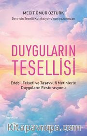 Duyguların Tesellisi <br /> Edebi, Felsefi ve Tasavvufi Metinlerle Duyguların Restorasyonu