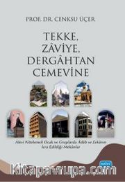 Tekke, Zaviye, Dergahtan Cemevine <br /> Alevî Nitelemeli Ocak ve Gruplarda Âdab ve Erkanın İcra Edildiği Mekanlar