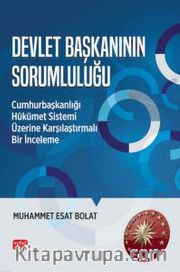 Devlet Başkanının Sorumluluğu <br /> Cumhurbaşkanlığı Hükümet Sistemi Üzerine Karşılaştırmalı Bir İnceleme