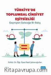 Türkiye’de Toplumsal Cinsiyet Eşitsizliği <br /> Geçmişten Geleceğe Bir Bakış