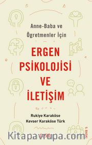 Anne Baba ve Öğretmenler İçin Ergen Psikolojisi ve İletişim
