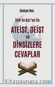 İlim ve Kur’an İle Ateist Deist ve Dinsizlere Cevaplar
