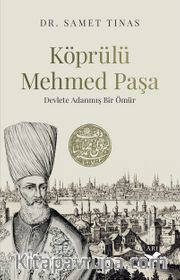 Köprülü Mehmed Paşa <br /> Devlete Adanmış Bir Ömür