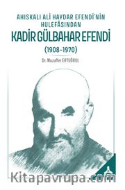 Ahıskalı Ali Haydar Efendi’nin Hulefasından Kadir Gülbahar Efendi (1908-1970)