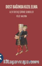 Dost Bağında Kızıl Elma <br /> Alevi Bektaşi Şiirinde Semboller 