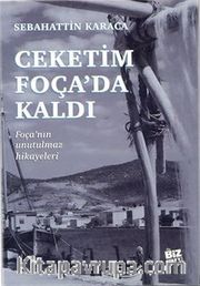 Çeketim Foça'da Kaldı <br /> Foça'nın Unutulmaz Hikayeleri