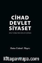 Cihad Devlet Siyaset <br /> Aykut Edibali’nin Işığında