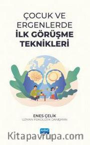 Çocuk ve Ergenlerde İlk Görüşme Teknikleri