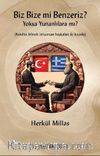 Biz Bize mi Benzeriz? Yoksa Yunanlılara mı? 