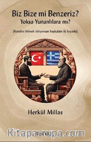 Biz Bize mi Benzeriz? Yoksa Yunanlılara mı? 