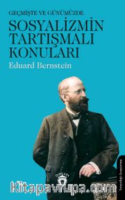 Geçmişte ve Günümüzde Sosyalizmin Tartışmalı Konuları