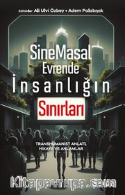 SineMasal Evrende İnsanlığın Sınırları <br /> Transhümanist Anlatı, Hikaye ve Anlamlar