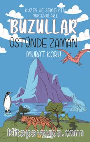 Buzullar Üstünde Zaman <br /> Kuzey ve Semih’in Maceraları