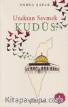 Uzaktan Sevmek & Kudüs