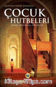 Çocuk Hutbeleri <br /> Teori-Uygulama-Örnekler