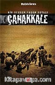 Çanakkale <br /> Bir Ulusun Yaşam Savaşı