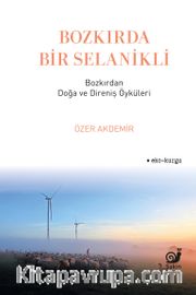 Bozkırda Bir Selanikli <br /> Bozkırdan Doğa ve Direniş Öyküleri