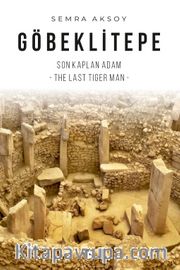 Göbeklitepe Son Kaplan Adam <br /> The Last Tiger Man