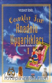 Çoçuklar İçin Anadolu Uygarlikları / Antik Kentler Ve Müzeler 1