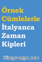 Örnek Cümlelerle İtalyanca Zaman Kipleri