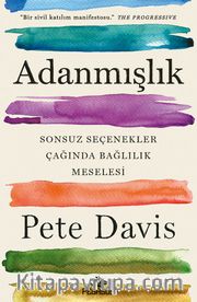 Adanmışlık <br /> Sonsuz Seçenekler Çağında Bağlılık Meselesi