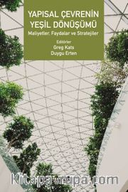Yapısal Çevrenin Yeşil Dönüşümü <br /> Maliyetler, Faydalar ve Stratejiler