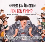 Annem Bir Fenomen Peki Ben Kimim?