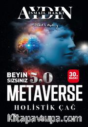 Beyin Sizsiniz 5.0 <br />  Metaverse  Holistik Çağ