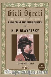 Gizli Öğreti 1. Cilt <br /> Bilim, Din ve Felsefenin Sentezi