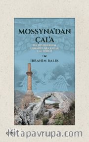 Mossyna’dan Çala <br /> İlk Devirlerden Osmanlılara Kadar Çal Yöresi
