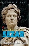 Roma’nın Sönmeyen Yıldızı Sezar