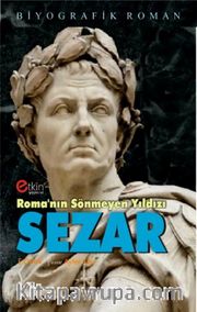 Roma’nın Sönmeyen Yıldızı Sezar
