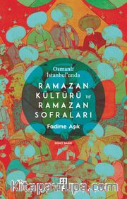 Osmanlı İstanbul'unda Ramazan Kültürü ve Ramazan Sofraları