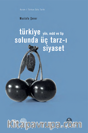 Türkiye Solunda Üç Tarz-ı Siyaset <br /> Yön Mdd ve Tip