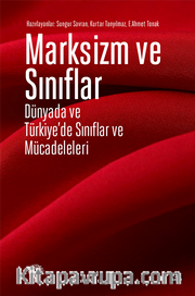 Marksizm ve Sınıflar <br /> Dünyada ve Türkiye'de Sınıflar ve Mücadeleleri