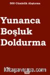 500 Cümlelik Alıştırma Yunanca Boşluk Doldurma