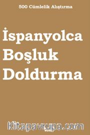 500 Cümlelik Alıştırma İspanyolca Boşluk Doldurma