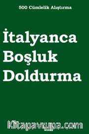 500 Cümlelik Alıştırma İtalyanca Boşluk Doldurma