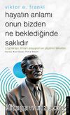 Hayatın Anlamı Onun Bizden Ne Beklediğinde Saklıdır / Viktor E. Frankl