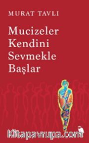 Mucizeler Kendini Sevmekle Başlar