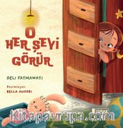 O Her Şeyi Görür