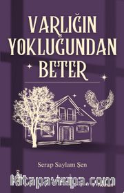 Varlığın Yokluğundan Beter