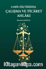 Vahiy Kültüründe Çalışma ve Ticaret Ahlakı